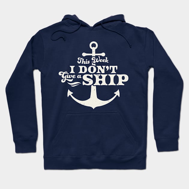 This Week I Don't Give A Ship Cruise Vacation Trip Funny Hoodie by OrangeMonkeyArt